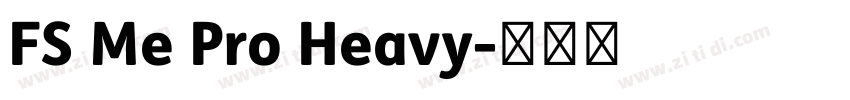 FS Me Pro Heavy字体转换 FS Me Pro Heavy字体转换
